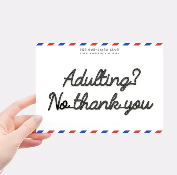 Quote Adulting? No Thank You