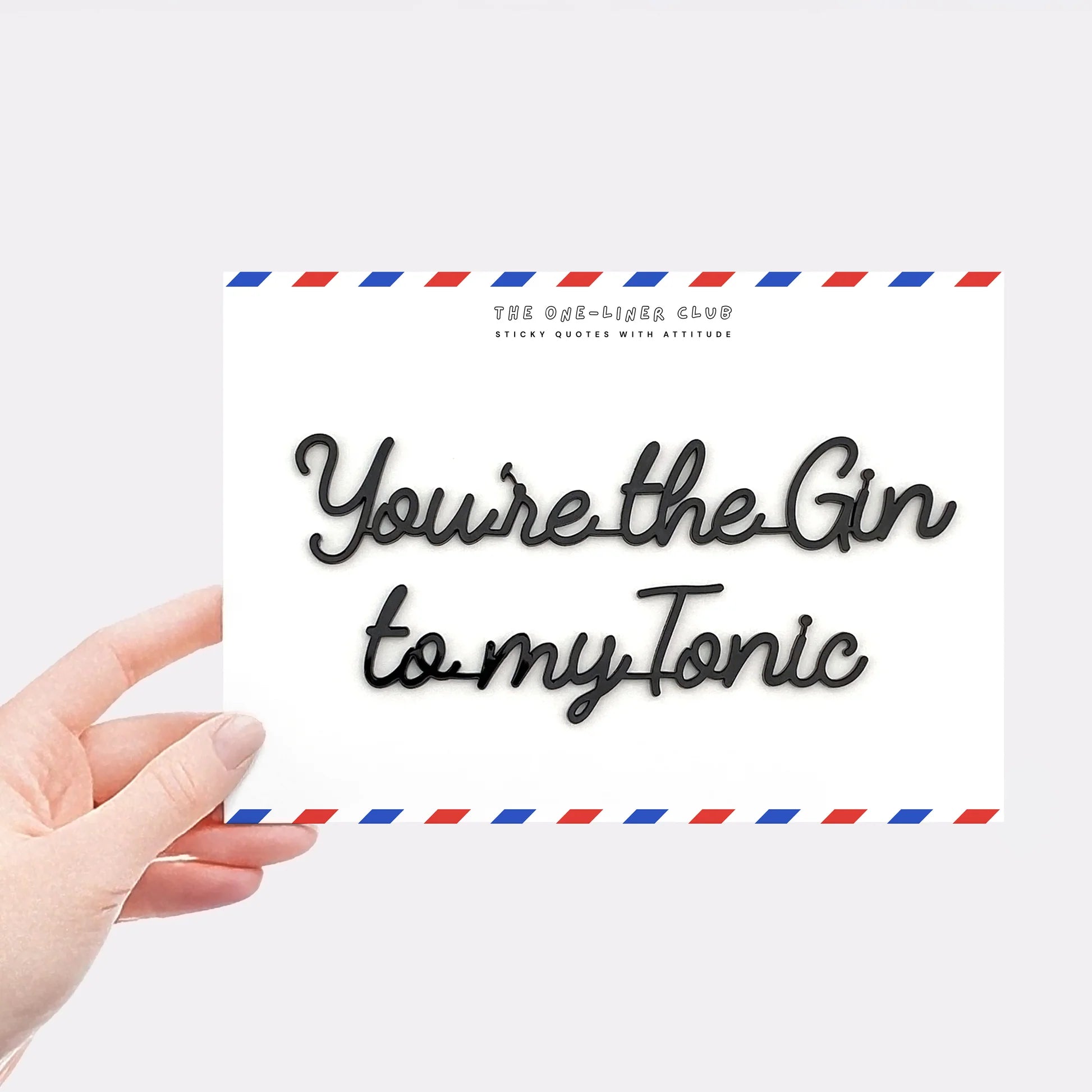 Quote You're the Gin to my Tonic